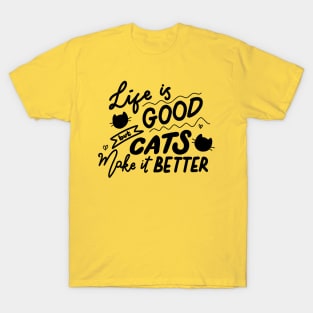 Life is good but cats make it better T-Shirt